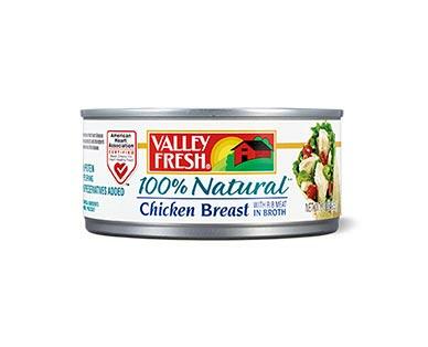 Valley Fresh 
 100% Natural Chicken Breast in Broth